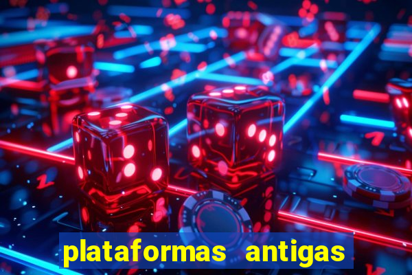 plataformas antigas de slots